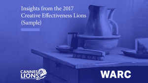 Insight from the 2017 Creative Effectiveness Lions - Warc